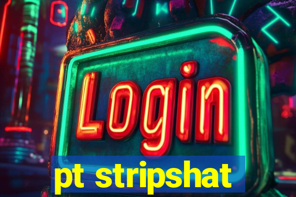 pt stripshat